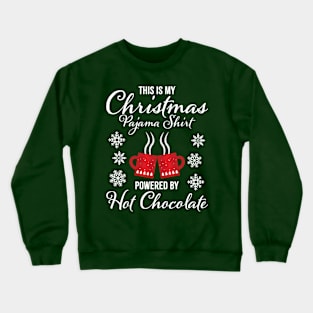 Christmas pajama shirt powered by Hot Chocolate Crewneck Sweatshirt